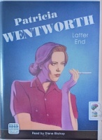 Latter End written by Patricia Wentworth performed by Diana Bishop on Cassette (Unabridged)